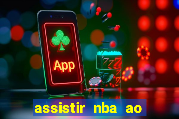 assistir nba ao vivo multicanais